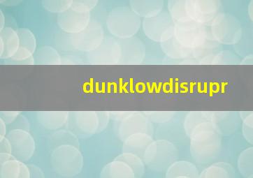 dunklowdisrupr